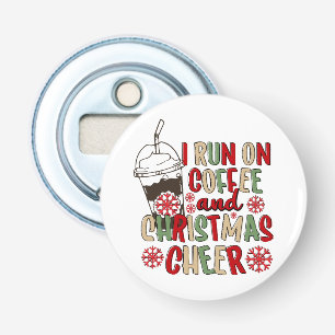 I Run On Coffee and Christmas Cheer Bottle Opener