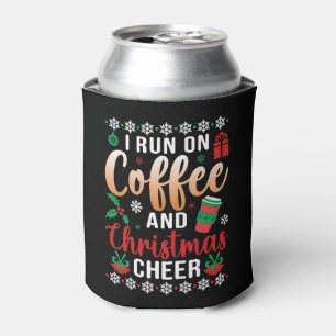 I Run On coffee and Christmas Cheer Can Cooler