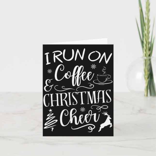 I Run On Coffee And Christmas Cheer  Card (Front)