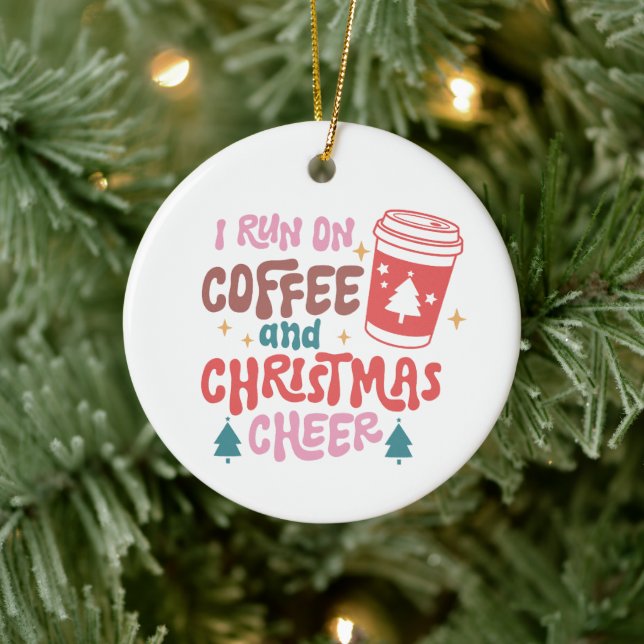 I Run On Coffee and Christmas Cheer Ceramic Ornament (Tree)