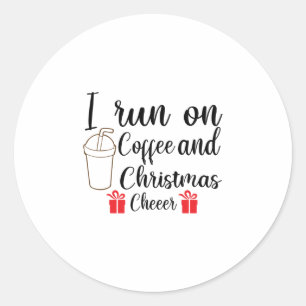 I Run On Coffee And Christmas Cheer Classic Round Sticker