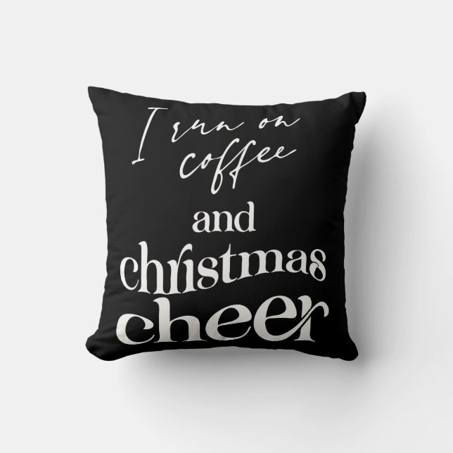 I Run On Coffee And Christmas Cheer Cushion (Front)