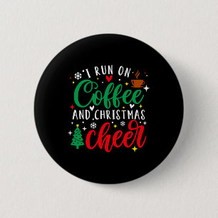 I Run On Coffee And Christmas Cheer Fun Coffee Lov 6 Cm Round Badge
