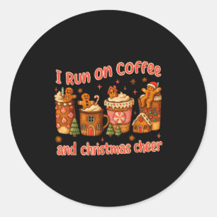 I Run On Coffee And Christmas Cheer Gingerbread Te Classic Round Sticker