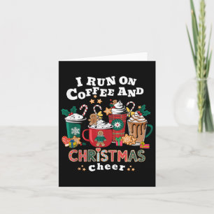 I Run On Coffee And Christmas Cheer I Cosy Christm Card