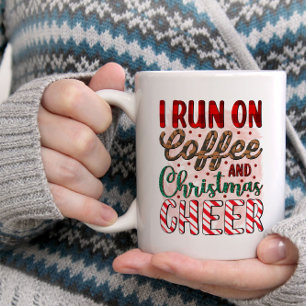 I Run on Coffee and Christmas Cheer - Mug