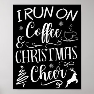 I Run On Coffee And Christmas Cheer  Poster