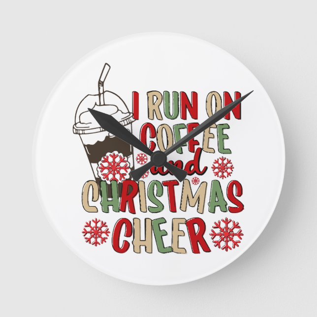 I Run On Coffee and Christmas Cheer Round Clock (Front)