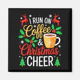 I Run On Coffee And Christmas Cheer Shirt Adult Me Magnet