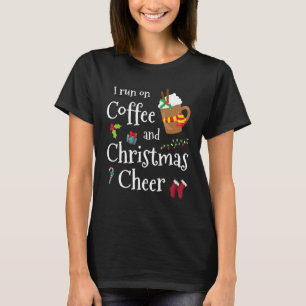 I run on coffee and Christmas cheer T-Shirt