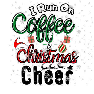 I Run on Coffee and Christmas Cheer  T-Shirt