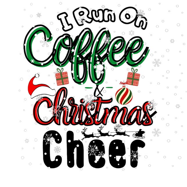 I Run on Coffee and Christmas Cheer  T-Shirt (Creator Uploaded)