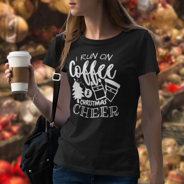I Run On Coffee and Christmas Cheer White Script T-Shirt (Creator Uploaded)