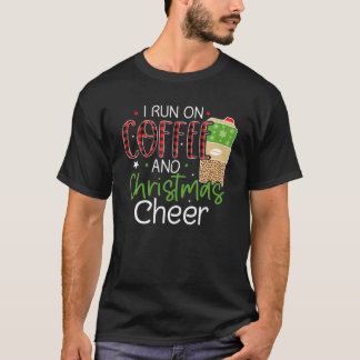 I Run On Coffee And Christmas Cheer Xmas Mens Wome T-Shirt