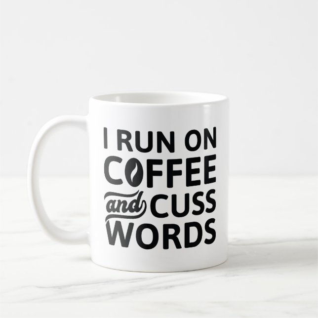 I Run On Coffee And Cuss Words Coffee Mug (Left)