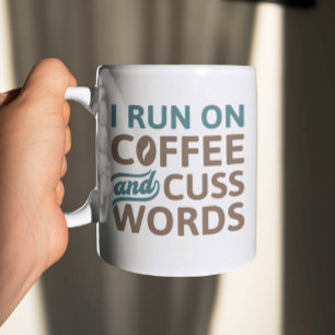 I Run On Coffee And Cuss Words Mug