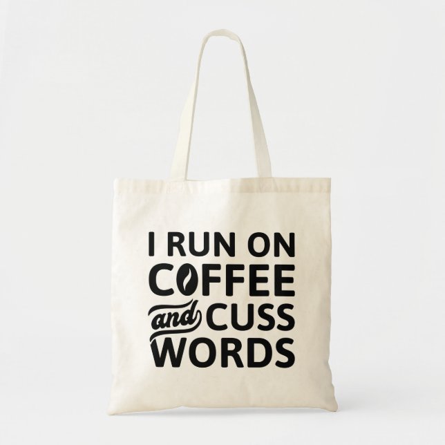 I Run On Coffee And Cuss Words Tote Bag (Front)