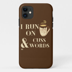 "I RUN ON COFFEE AND CUSSWORDS" funny coffee pun iPhone 11 Case