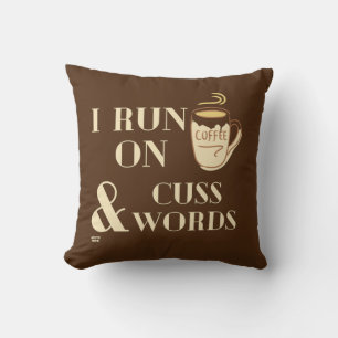 "I RUN ON COFFEE AND CUSSWORDS" funny coffee pun   Cushion