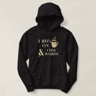 "I RUN ON COFFEE AND CUSSWORDS" funny coffee pun   Hoodie