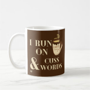 "I RUN ON COFFEE AND CUSSWORDS" funny coffee pun Mug