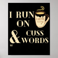 "I RUN ON COFFEE AND CUSSWORDS" funny coffee pun