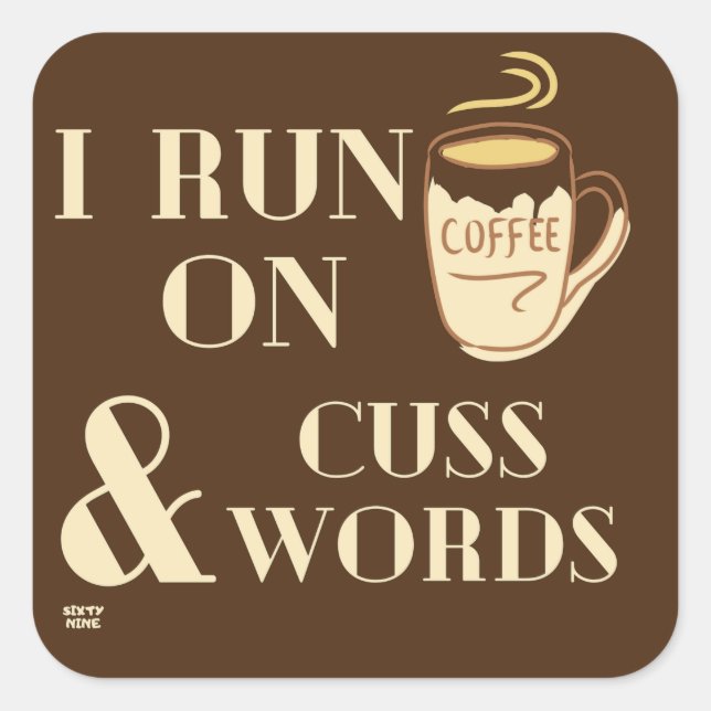 "I RUN ON COFFEE AND CUSSWORDS" funny coffee pun   Square Sticker (Front)
