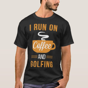 I Run on Coffee and Golfing Funny Caffeine Meme P T-Shirt