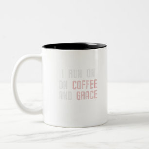 I Run On Coffee And Grace Two-Tone Coffee Mug