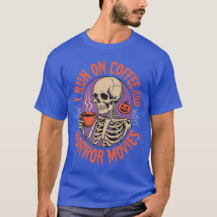 I Run On Coffee and Horror Movies funny friend T-Shirt