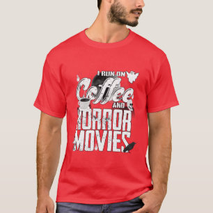 I Run on Coffee And Horror Movies Funny Halloween T-Shirt