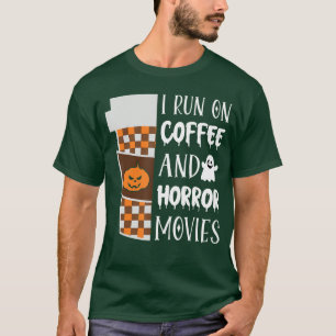 I Run On Coffee And Horror Movies Halloween Costum T-Shirt
