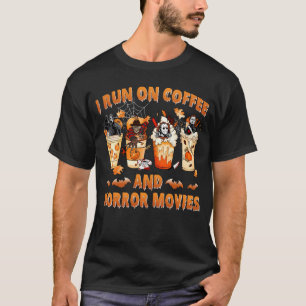 I Run on Coffee And Horror Movies Halloween Latte T-Shirt