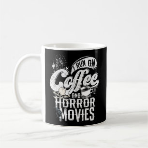 I Run On Coffee And Horror Movies Horror Movie Mer Coffee Mug