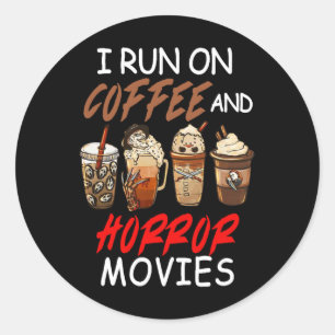 I Run On Coffee And Horror Movies Scary Blood Hall Classic Round Sticker