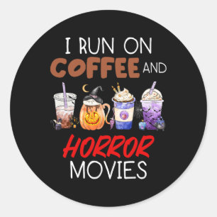 I Run On Coffee And Horror Movies Scary Blood Hall Classic Round Sticker