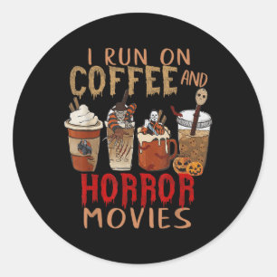 I Run On Coffee And Horror Movies Scary Blood Hall Classic Round Sticker