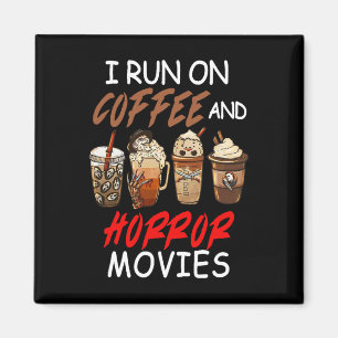 I Run On Coffee And Horror Movies Scary Blood Hall Magnet