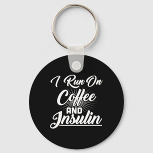 I Run On Coffee And Insulin Diabetes  Key Ring