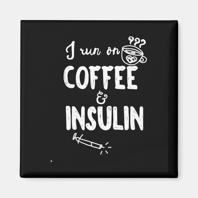 I Run On Coffee And Insulin Fun Fun Diabetes Aware Magnet (Front)