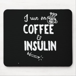 I Run on Coffee and Insulin Fun Fun Diabetes Aware Mouse Pad