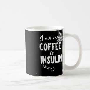 I Run On Coffee And Insulin Fun Fun Diabetes Aware Mug