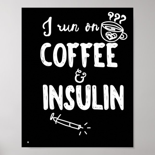 I Run On Coffee And Insulin Fun Fun Diabetes Aware Poster (Front)