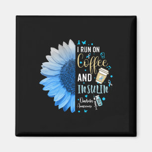 I Run On Coffee And Insulin Gift For Diabetes Awar Magnet