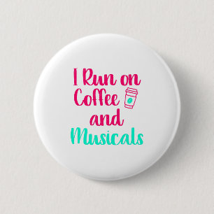 I Run on Coffee and Musicals Music Arts Quote 6 Cm Round Badge
