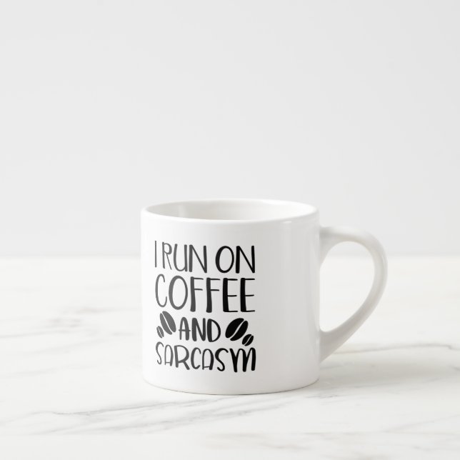 I Run On Coffee And Sarcasm Espresso Cup (Right)