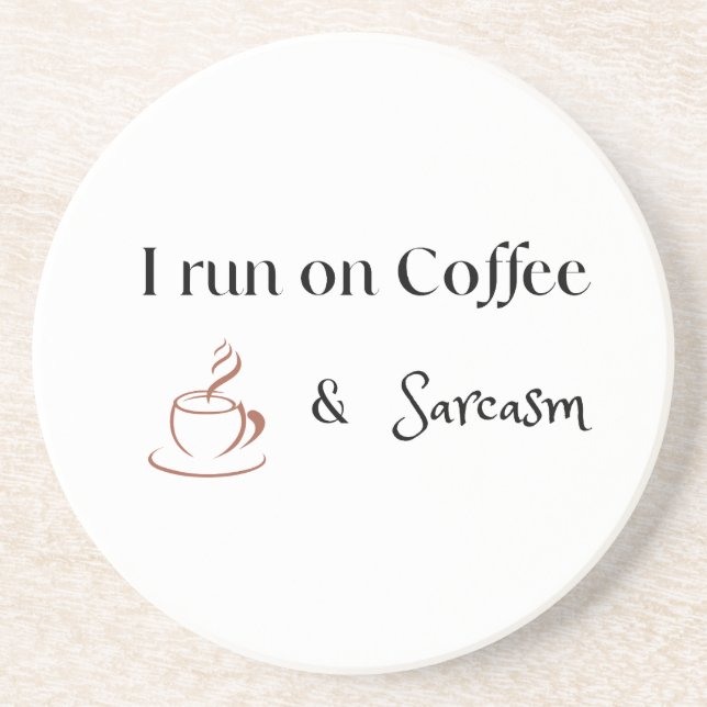 I Run on Coffee and Sarcasm, Fun Coffee Lover Gift Coaster (Front)