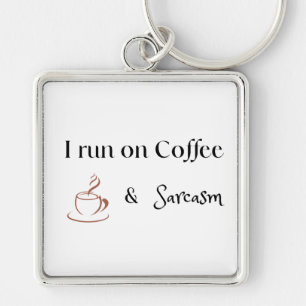 I Run on Coffee and Sarcasm, Fun Coffee Lover Gift Key Ring