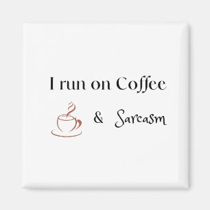 I Run on Coffee and Sarcasm, Fun Coffee Lover Gift Magnet