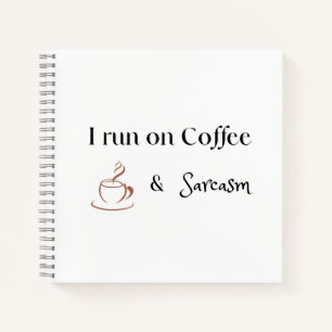 I Run on Coffee and Sarcasm, Fun Coffee Lover Gift Notebook